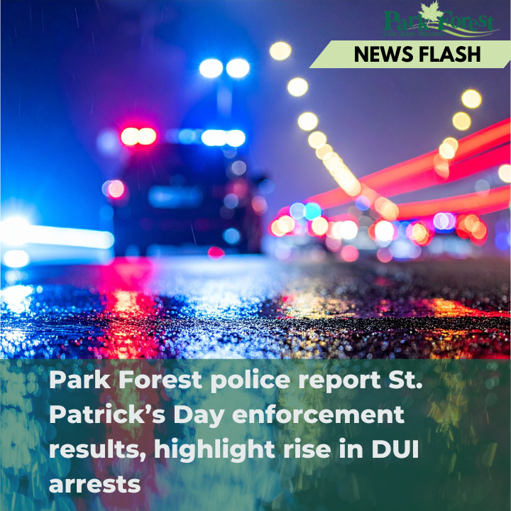 Newsflash graphic: Park Forest police report St. Patrick’s Day enforcement results, highlight rise i